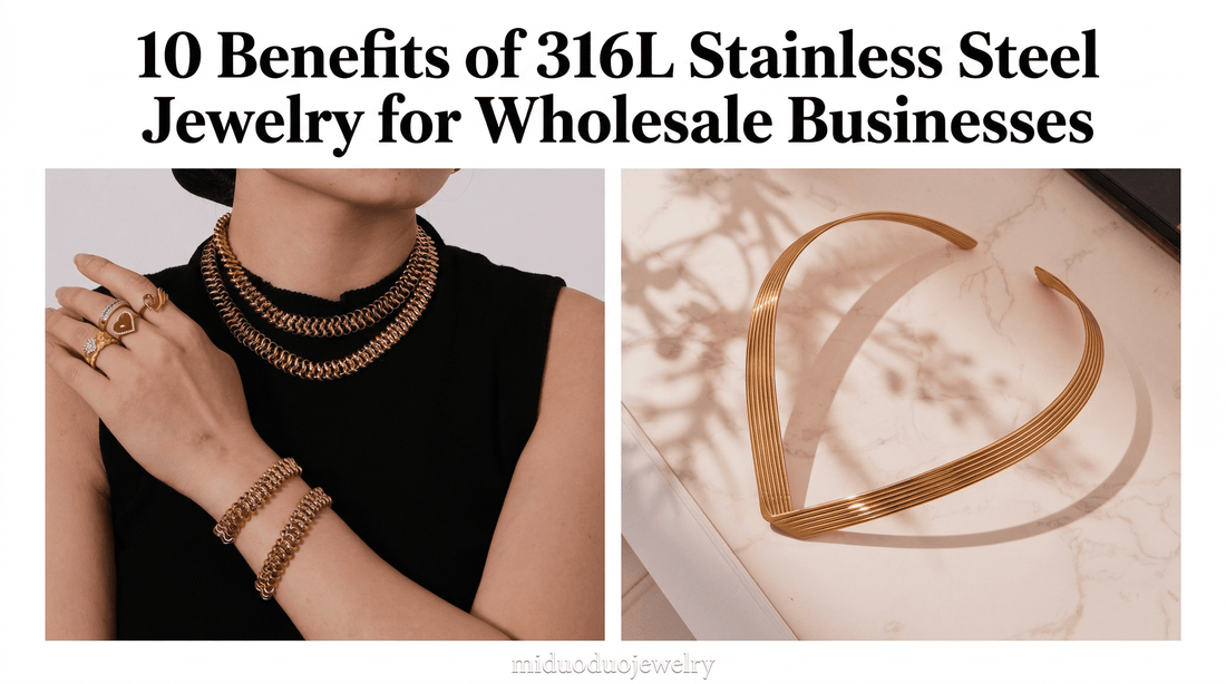 10 Benefits of 316L Stainless Steel Jewelry for Wholesale Businesses