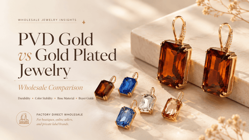 PVD Gold vs Gold Plated Jewelry | Wholesale Comparison