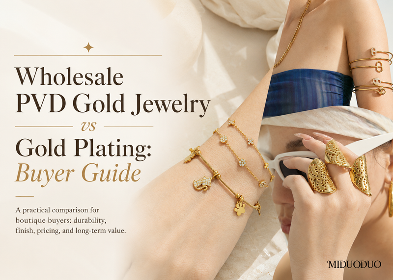 Wholesale PVD Gold Jewelry vs Gold Plating: Buyer Guide