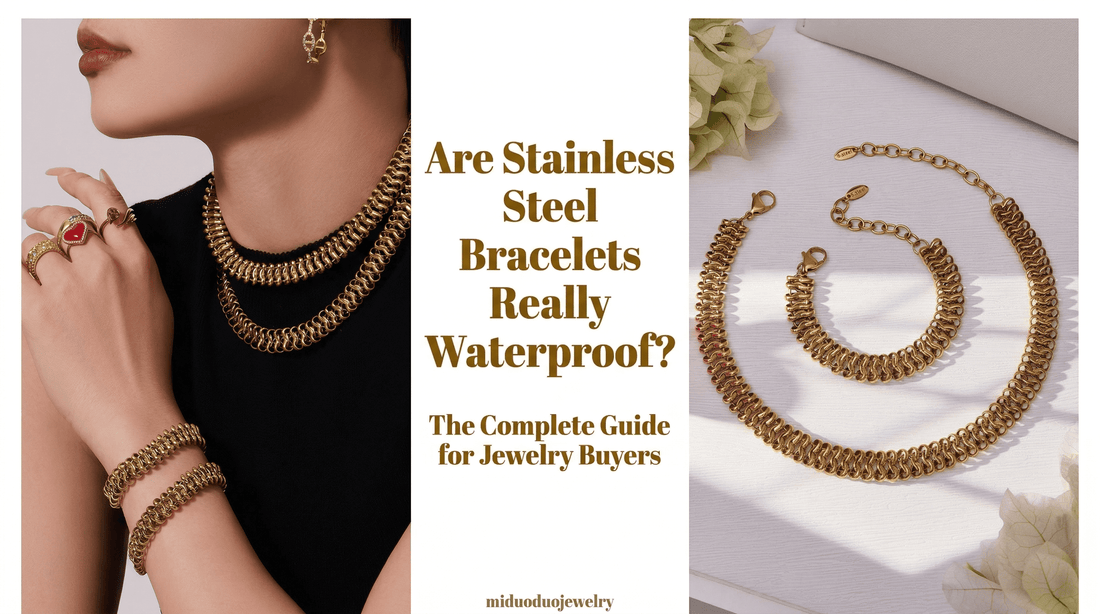 Are stainless steel bracelets really waterproof? Blog cover featuring 316L stainless steel PVD gold bracelets and necklaces from Miduoduo Jewelry