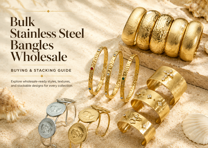 Bulk Stainless Steel Bangles Wholesale: Buying & Stacking Guide