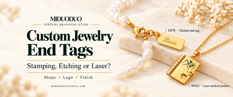 Custom Jewelry End Tags: Stamping, Etching or Laser?