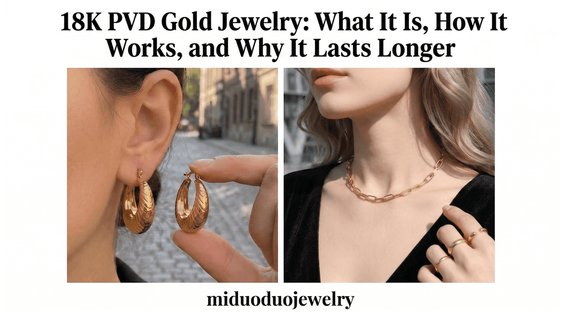 18K PVD Gold Jewelry: What It Is, How It Works, and Why It Lasts Longer