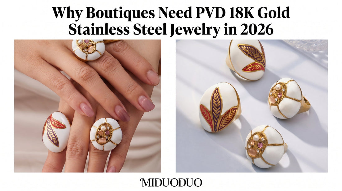 Why Boutiques Need PVD 18K Gold Stainless Steel Jewelry in 2026